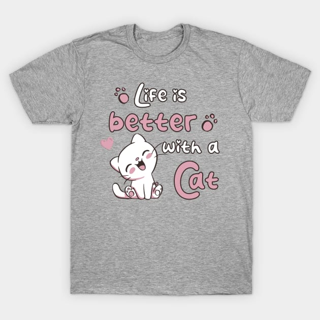 Life Is Better With A Cat T-Shirt by Pegima